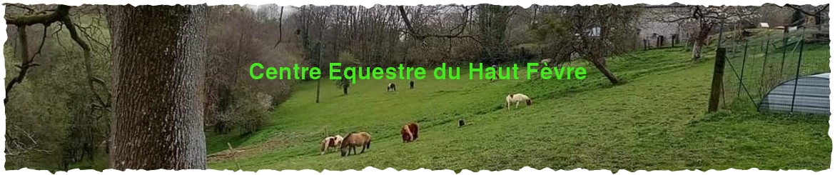 Centre Equestre du Haut Fèvre